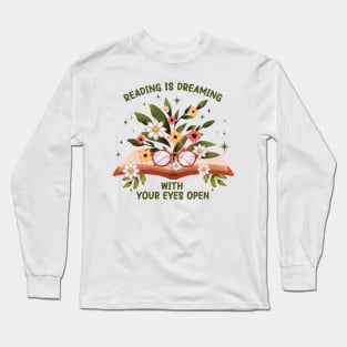 Reading Is Dreaming With Your Eyes Open - Librarian Book Lover Long Sleeve T-Shirt